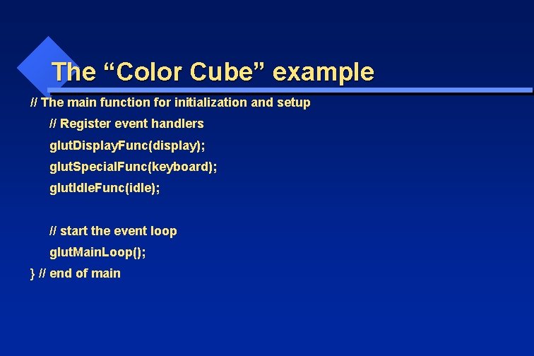The “Color Cube” example // The main function for initialization and setup // Register
