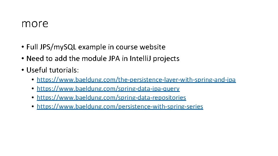 more • Full JPS/my. SQL example in course website • Need to add the more • Full JPS/my. SQL example in course website • Need to add the