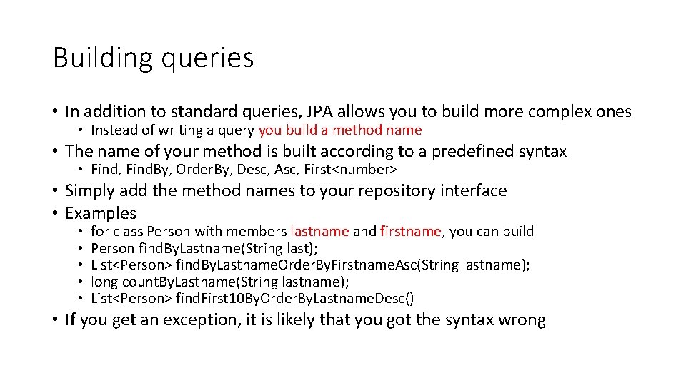 Building queries • In addition to standard queries, JPA allows you to build more Building queries • In addition to standard queries, JPA allows you to build more