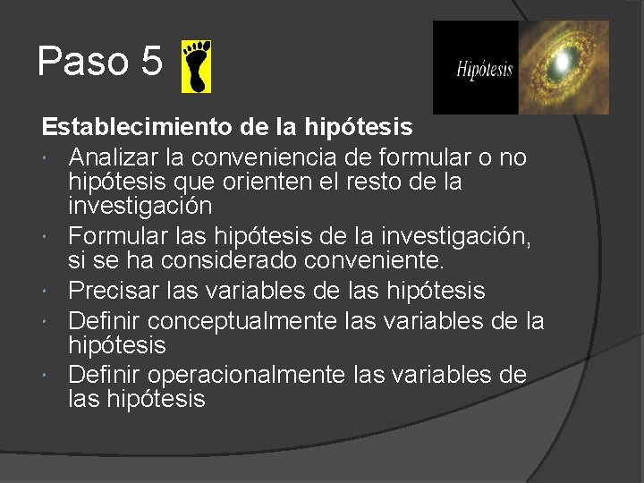 Paso 5 Establecimiento de la hipótesis Analizar la conveniencia de formular o no hipótesis