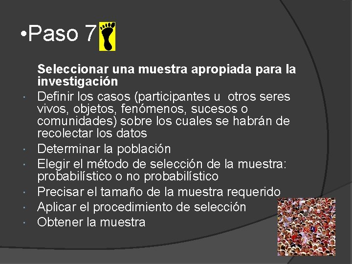  • Paso 7 Seleccionar una muestra apropiada para la investigación Definir los casos