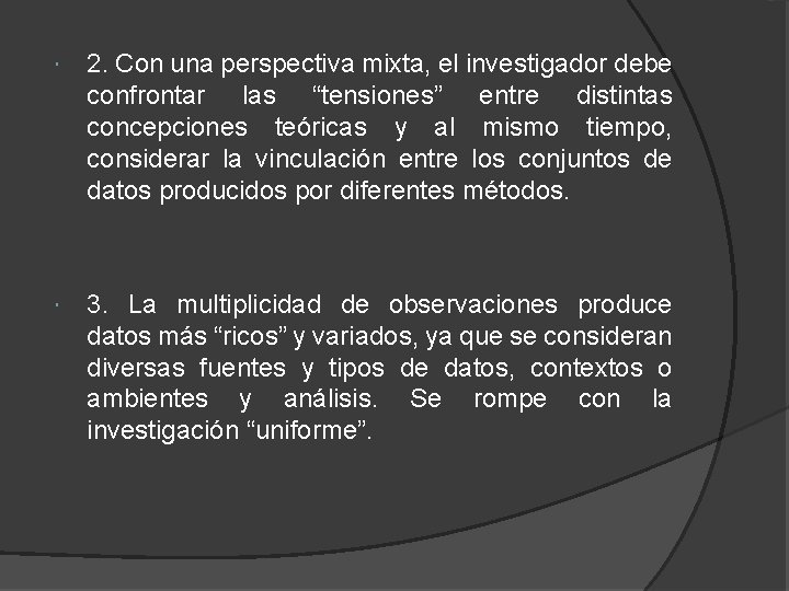  2. Con una perspectiva mixta, el investigador debe confrontar las “tensiones” entre distintas