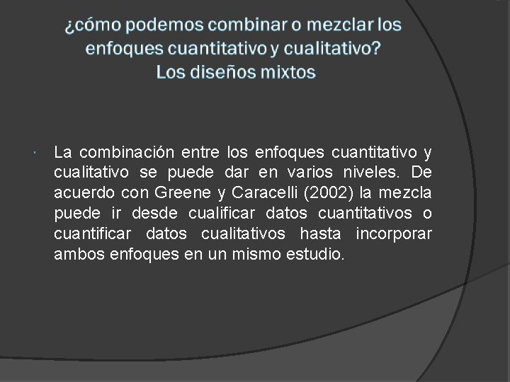  La combinación entre los enfoques cuantitativo y cualitativo se puede dar en varios