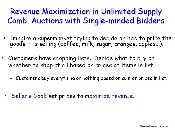 Revenue Maximization in Unlimited Supply Comb. Auctions with Single-minded Bidders • Imagine a supermarket