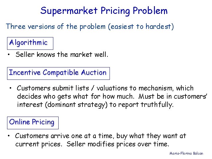 Supermarket Pricing Problem Three versions of the problem (easiest to hardest) Algorithmic • Seller