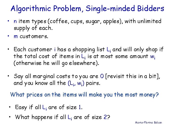 Algorithmic Problem, Single-minded Bidders • n item types (coffee, cups, sugar, apples), with unlimited