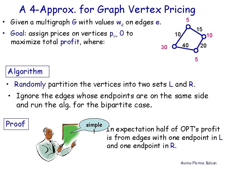 A 4 -Approx. for Graph Vertex Pricing • Given a multigraph G with values