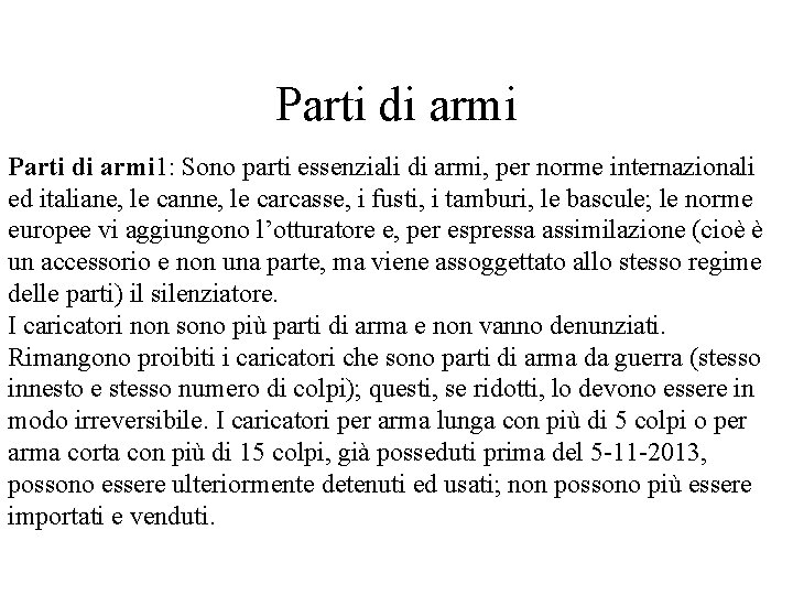 Parti di armi 1: Sono parti essenziali di armi, per norme internazionali ed italiane,