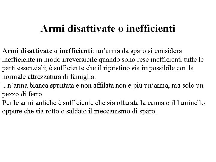 Armi disattivate o inefficienti: un’arma da sparo si considera inefficiente in modo irreversibile quando