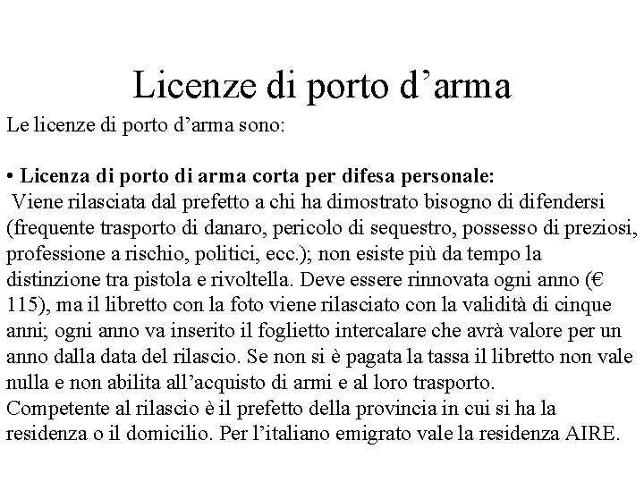 Licenze di porto d’arma Le licenze di porto d’arma sono: • Licenza di porto