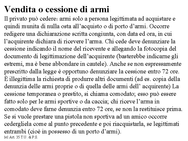 Vendita o cessione di armi Il privato può cedere 1 armi solo a persona