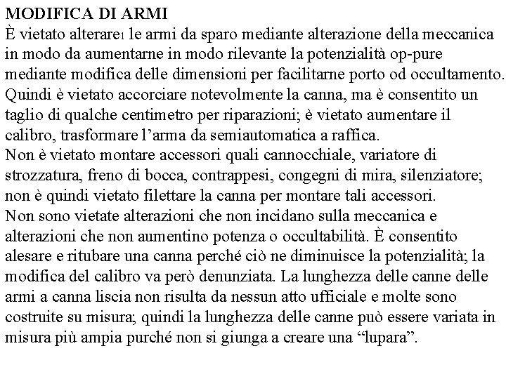 MODIFICA DI ARMI È vietato alterare 1 le armi da sparo mediante alterazione della