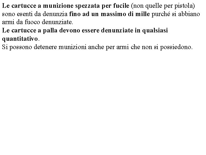 Le cartucce a munizione spezzata per fucile (non quelle per pistola) sono esenti da