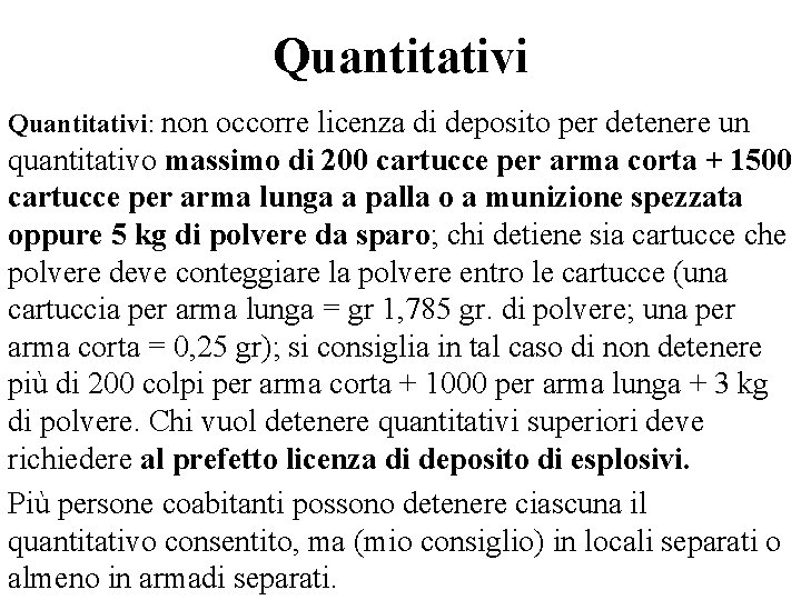 Quantitativi: non occorre licenza di deposito per detenere un quantitativo massimo di 200 cartucce