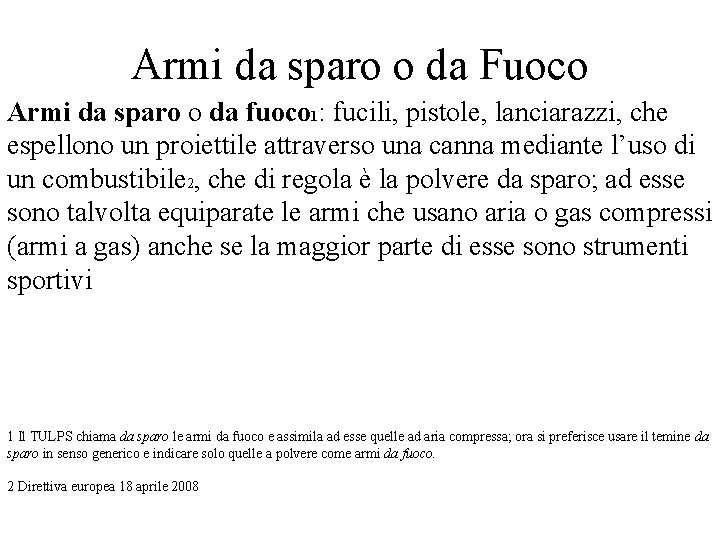 Armi da sparo o da Fuoco Armi da sparo o da fuoco 1: fucili,