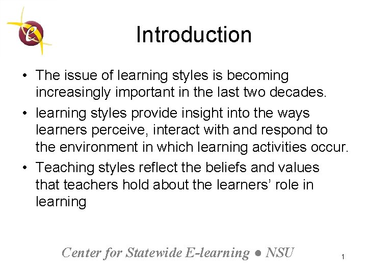 Introduction • The issue of learning styles is becoming increasingly important in the last