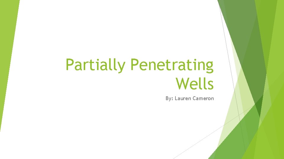 Partially Penetrating Wells By: Lauren Cameron 