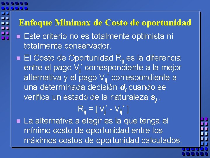 Enfoque Minimax de Costo de oportunidad n n n Este criterio no es totalmente