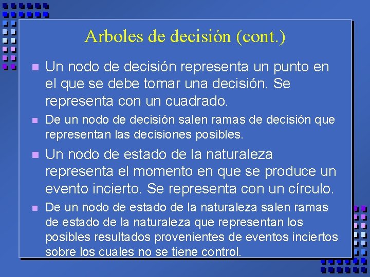 Arboles de decisión (cont. ) n Un nodo de decisión representa un punto en