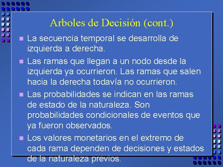 Arboles de Decisión (cont. ) n n La secuencia temporal se desarrolla de izquierda