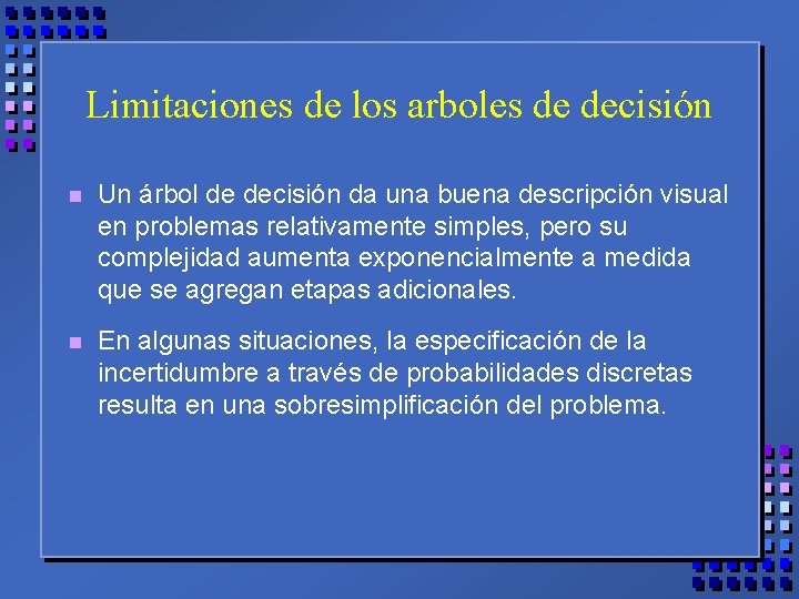 Limitaciones de los arboles de decisión n Un árbol de decisión da una buena