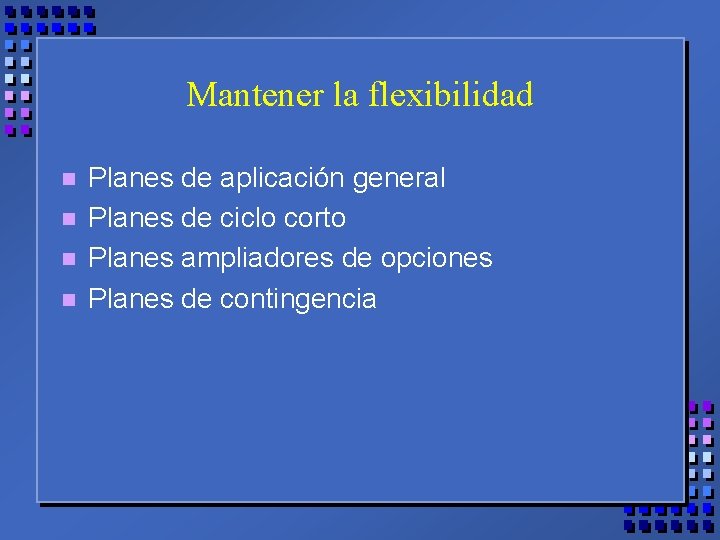 Mantener la flexibilidad n n Planes de aplicación general Planes de ciclo corto Planes