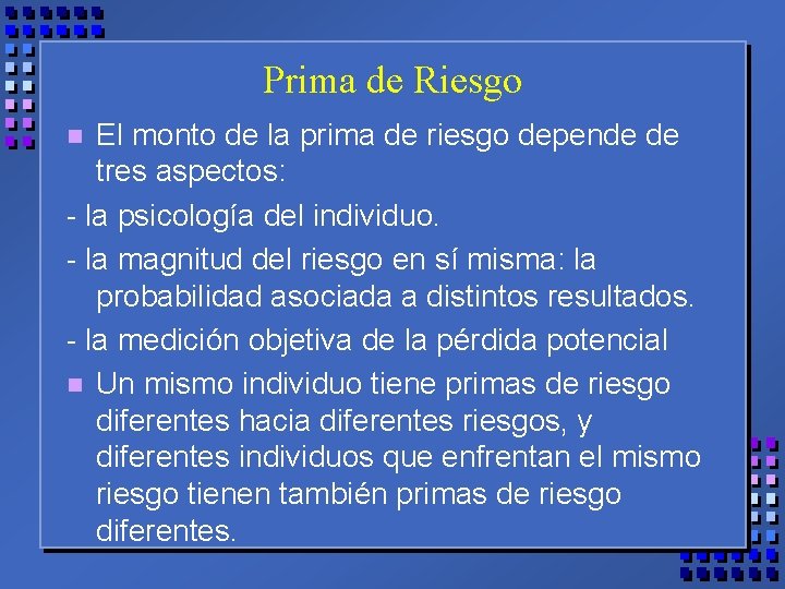 Prima de Riesgo El monto de la prima de riesgo depende de tres aspectos: