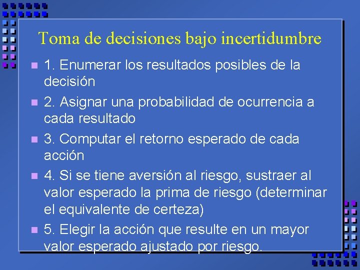 Toma de decisiones bajo incertidumbre n n n 1. Enumerar los resultados posibles de