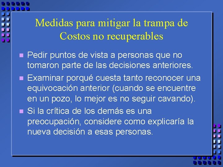 Medidas para mitigar la trampa de Costos no recuperables n n n Pedir puntos