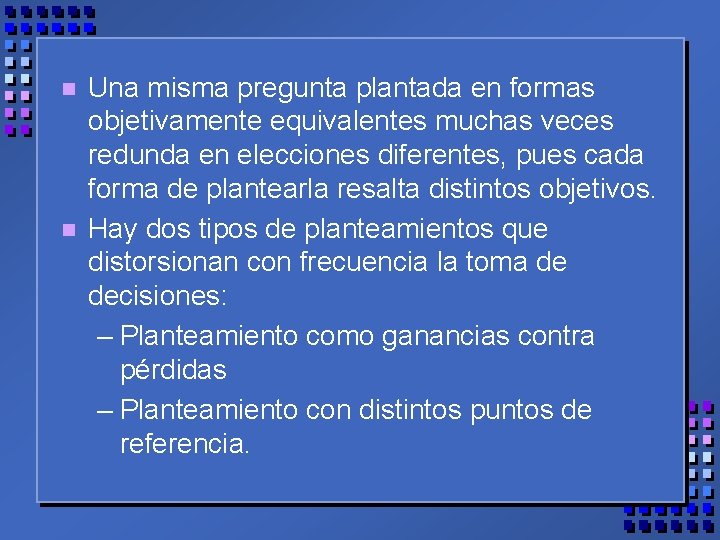 n n Una misma pregunta plantada en formas objetivamente equivalentes muchas veces redunda en