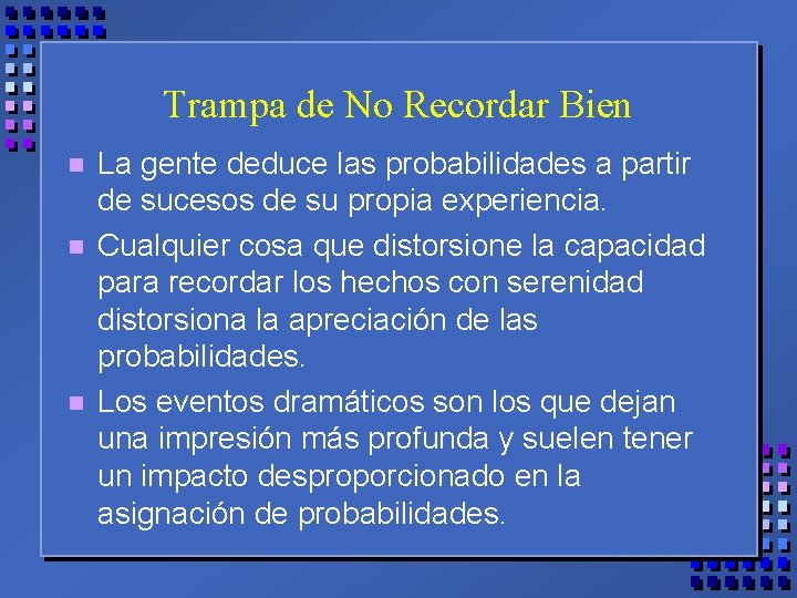 Trampa de No Recordar Bien n La gente deduce las probabilidades a partir de