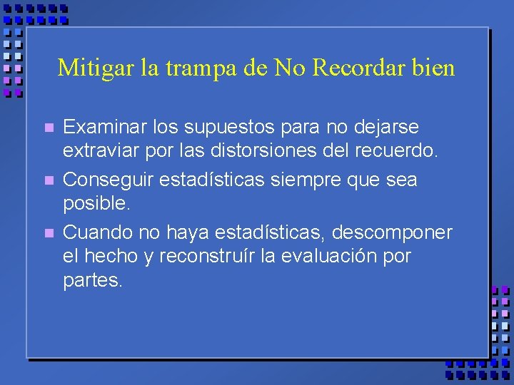 Mitigar la trampa de No Recordar bien n Examinar los supuestos para no dejarse