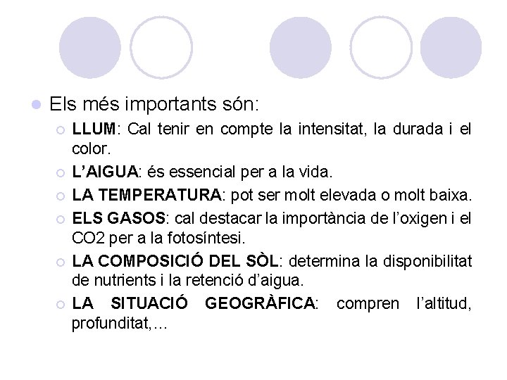 l Els més importants són: ¡ ¡ ¡ LLUM: Cal tenir en compte la