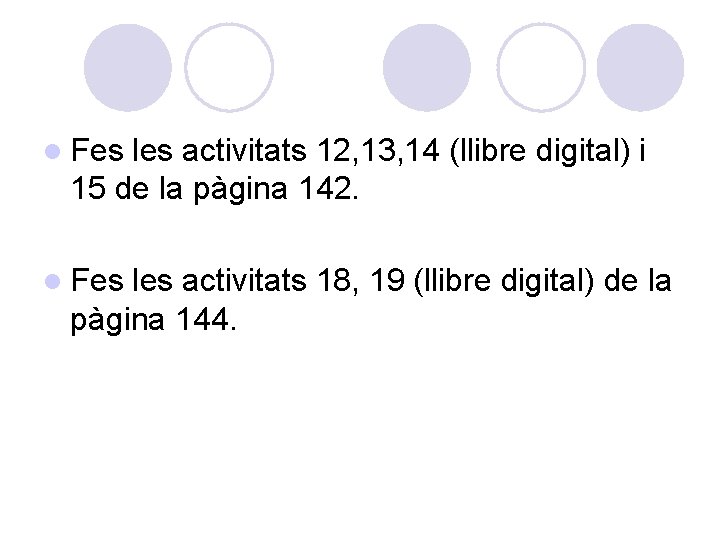 l Fes les activitats 12, 13, 14 (llibre digital) i 15 de la pàgina