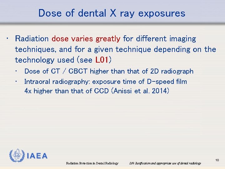 Dose of dental X ray exposures • Radiation dose varies greatly for different imaging