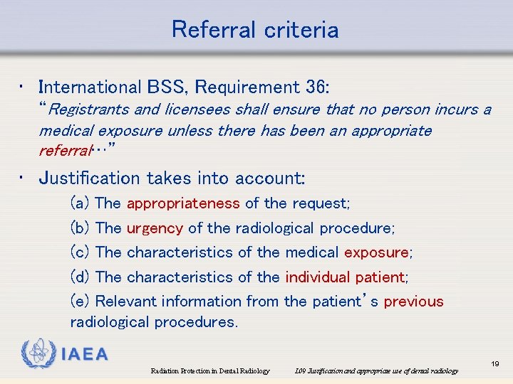 Referral criteria • International BSS, Requirement 36: “Registrants and licensees shall ensure that no