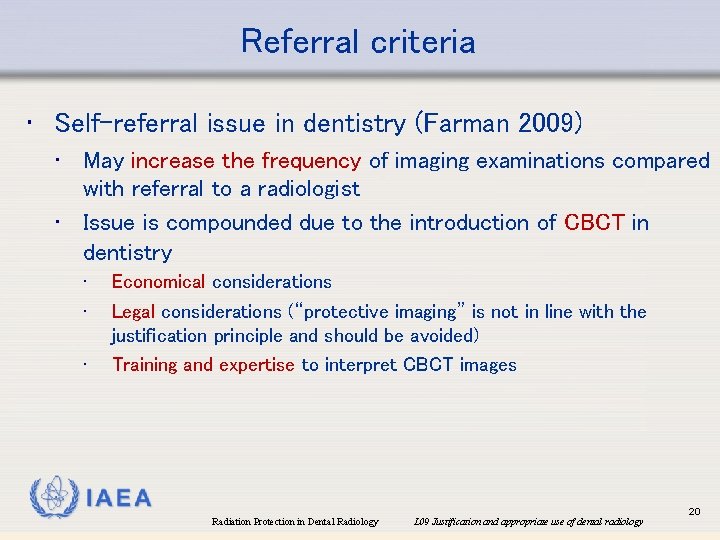 Referral criteria • Self-referral issue in dentistry (Farman 2009) • May increase the frequency