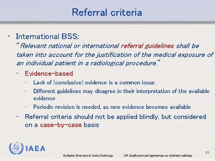 Referral criteria • International BSS: “Relevant national or international referral guidelines shall be taken
