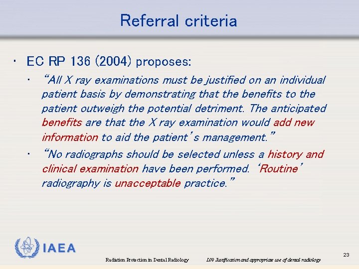 Referral criteria • EC RP 136 (2004) proposes: • “All X ray examinations must