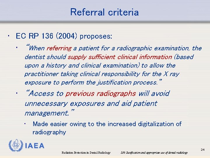 Referral criteria • EC RP 136 (2004) proposes: • “When referring a patient for