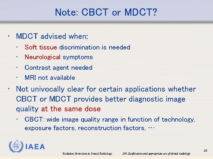 Note: CBCT or MDCT? • MDCT advised when: • • Soft tissue discrimination is