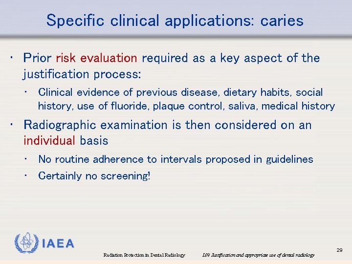 Specific clinical applications: caries • Prior risk evaluation required as a key aspect of