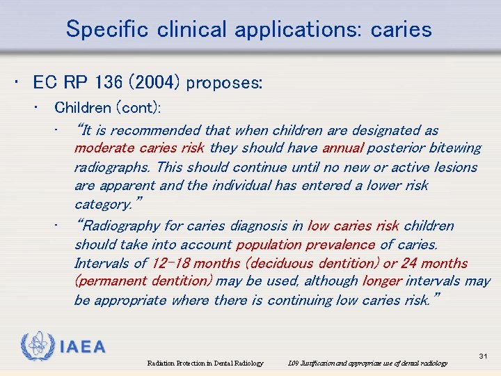 Specific clinical applications: caries • EC RP 136 (2004) proposes: • Children (cont): •