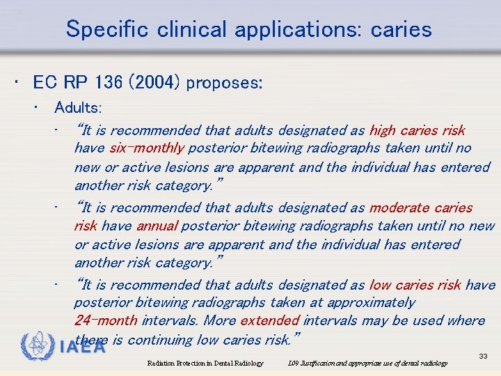 Specific clinical applications: caries • EC RP 136 (2004) proposes: • Adults: • “It