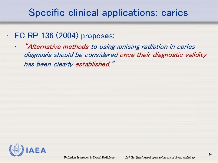 Specific clinical applications: caries • EC RP 136 (2004) proposes: • “Alternative methods to