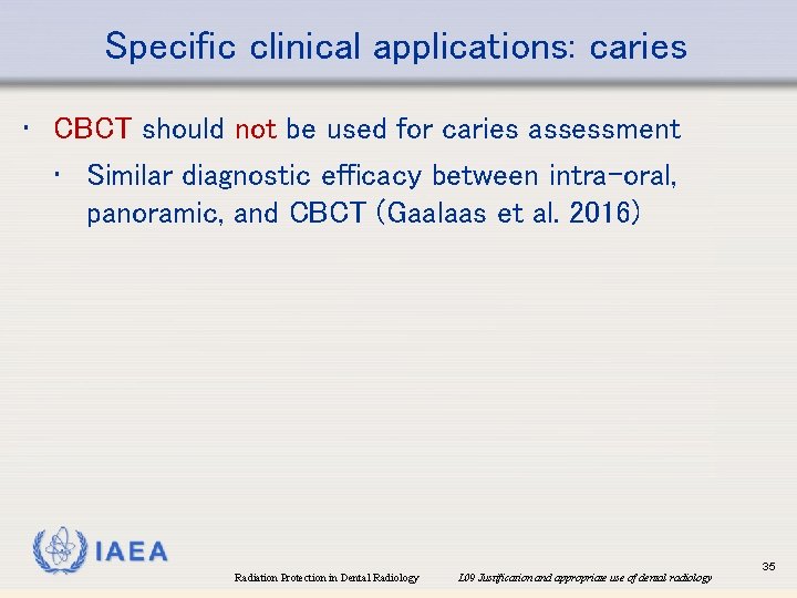 Specific clinical applications: caries • CBCT should not be used for caries assessment •