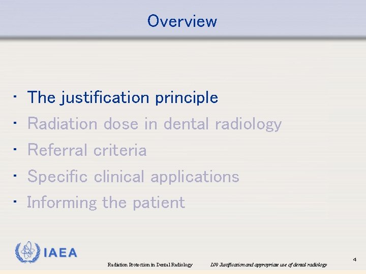 Overview • • • The justification principle Radiation dose in dental radiology Referral criteria