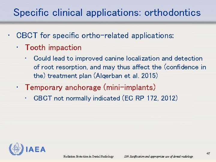 Specific clinical applications: orthodontics • CBCT for specific ortho-related applications: • Tooth impaction •