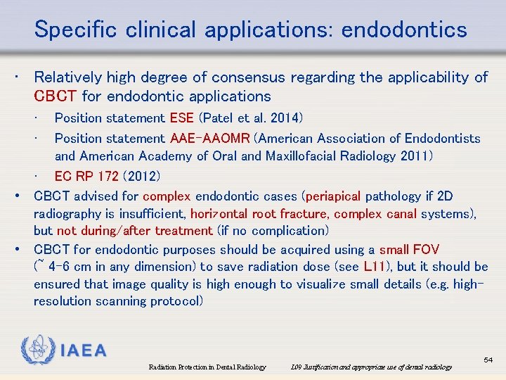 Specific clinical applications: endodontics • Relatively high degree of consensus regarding the applicability of