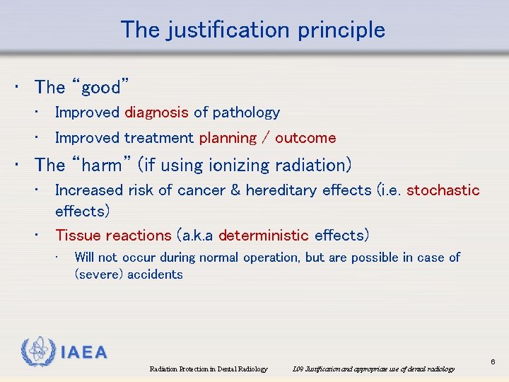 The justification principle • The “good” • Improved diagnosis of pathology • Improved treatment